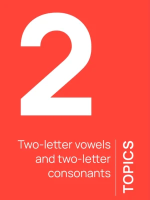 Topic 2 - Two-letter vowels and two-letter consonants