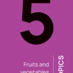 Topic 5 - Fruits and vegetables